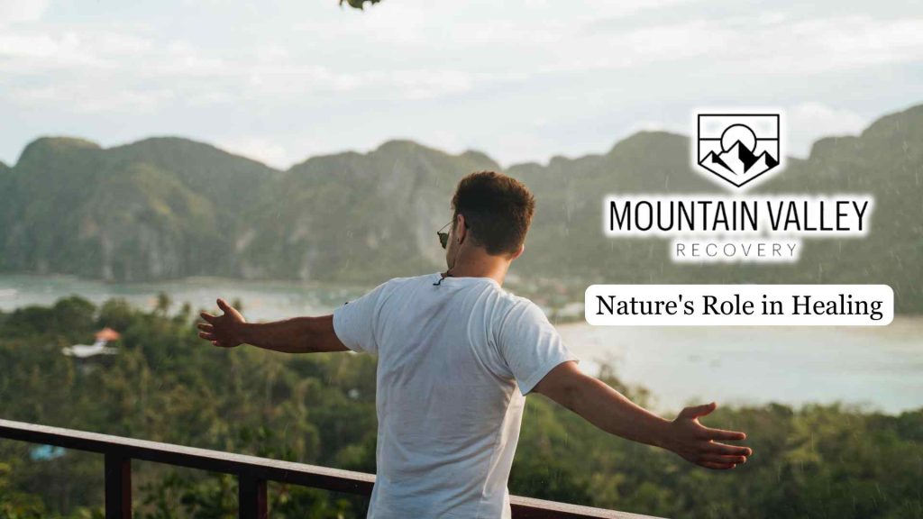 Nature's Role in Supporting Addiction Recovery 3 Nature’s Role in Supporting Addiction Recovery