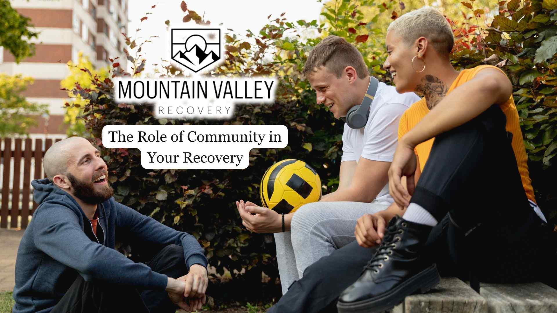 The Role of Community in Your Recovery