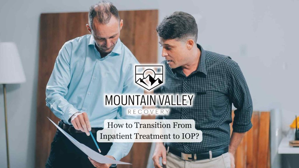 How to Transition From Inpatient Treatment to IOP?