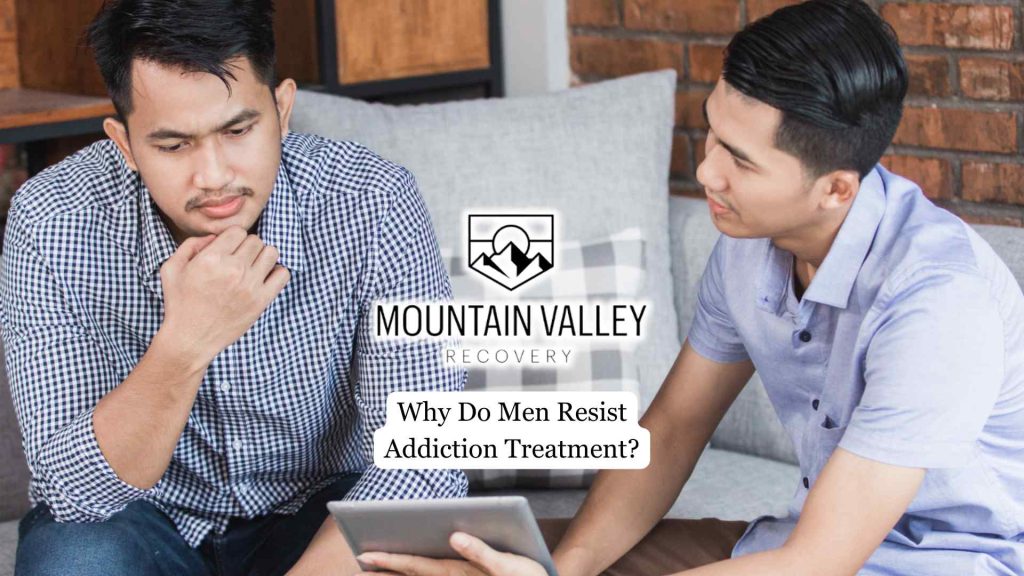 Why Do Men Resist Addiction Treatment?