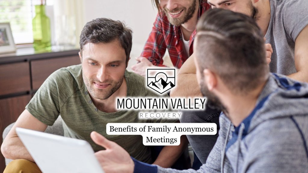 Benefits of Family Anonymous Meetings 2 Benefits of Family Anonymous Meetings