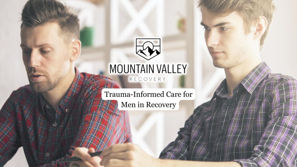 Trauma-Informed Care for Men in Recovery