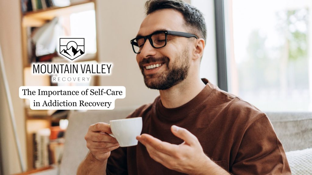 The Importance of Self-Care in Addiction Recovery