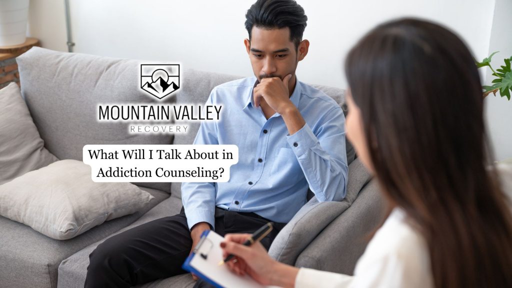 What Will I Talk About in Addiction Counseling?