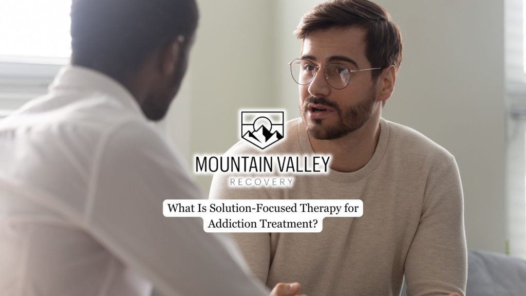 What Is Solution-Focused Therapy for Addiction Treatment?