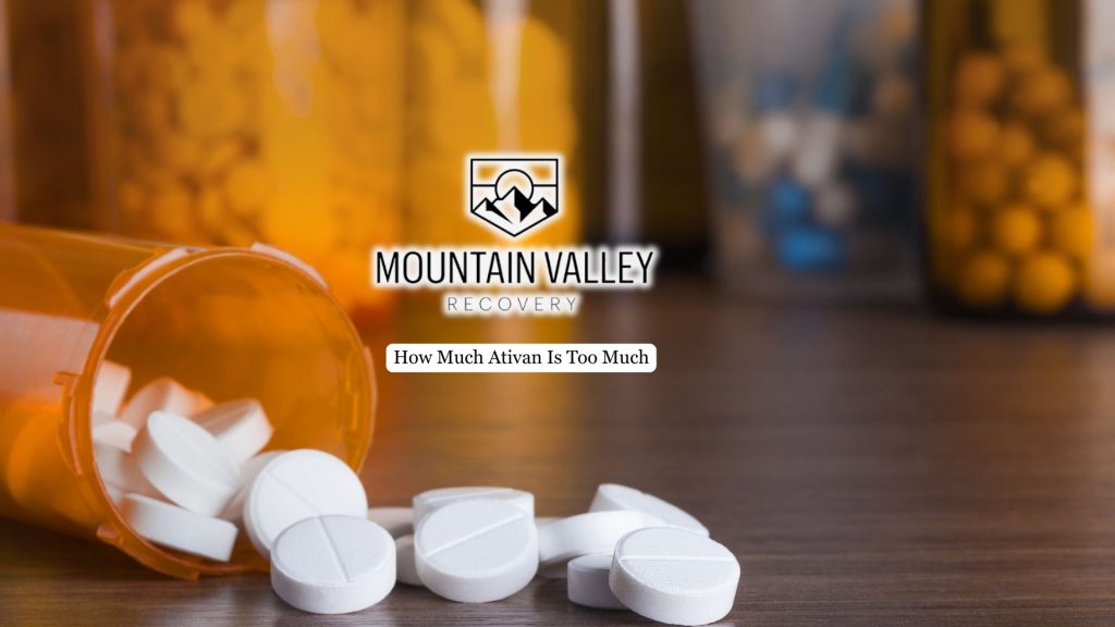 How Much Ativan Is Too Much 4 Ativan safe use