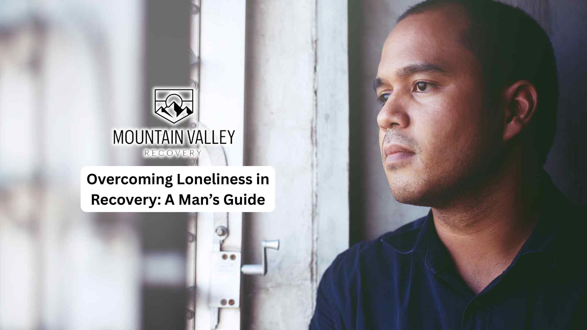 Overcoming Loneliness in Recovery - A Guide for Men