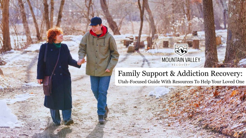 Family Support & Addiction Recovery: Utah-Focused Guide With Resources To Help Your Loved One