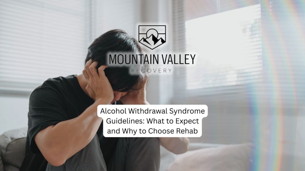 Knowing alcohol withdrawal syndrome guidelines can help you prepare to getting clean (1)