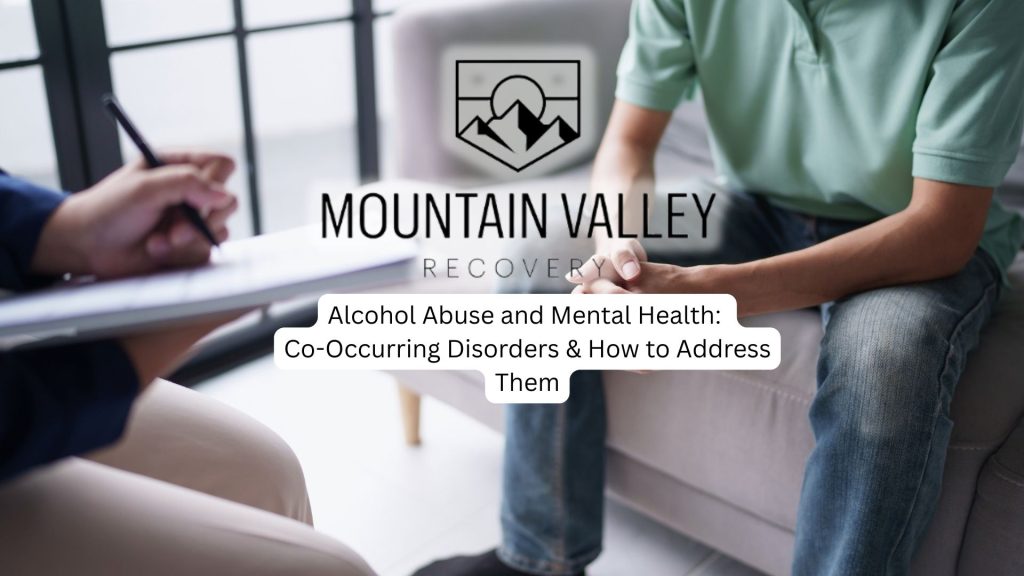 You often cannot seperate Alcohol Abuse and Mental Health considerations