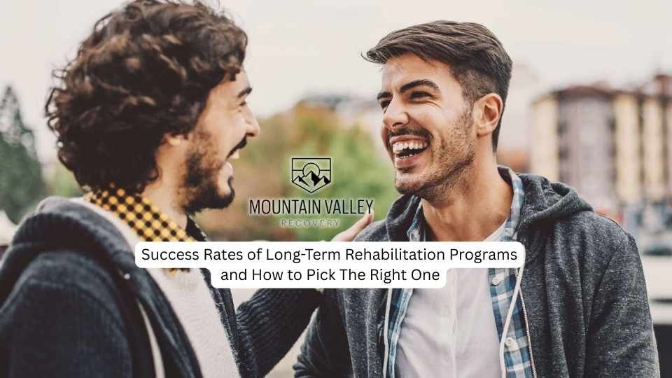 long-term rehabilitation programs have better rates of success because of better treatment engagement