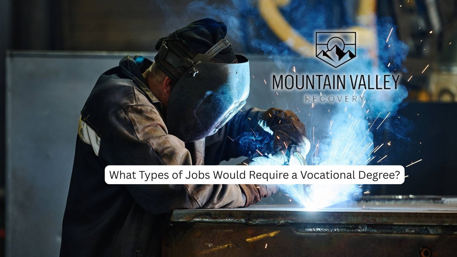 what types of jobs would require a vocational degree welding is one option